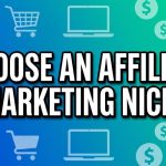 How to choose an Affiliate Marketing niche.